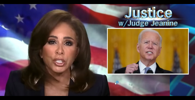 Judge Jeanine: Biden is a Stupid Fool Who Should Not Only Be Impeached But Court Martialed