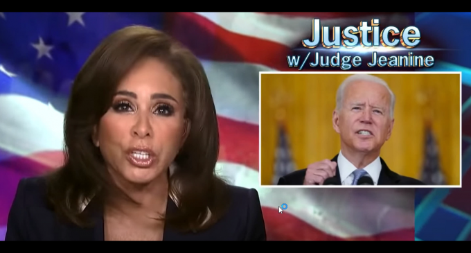 Judge Jeanine: Biden is a Stupid Fool Who Should Not Only Be Impeached But Court Martialed