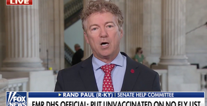 Sen. Paul Pushes Back on No-Fly Lists For Unvaxx’d: “What Could be More Authoritarian than the No-fly List for People Who Disagree with You?”