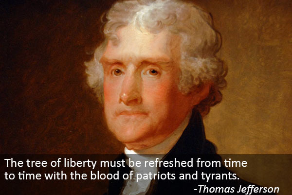 The tree of liberty must be refreshed from time to time…